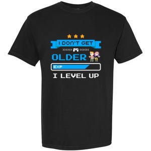 I Dont Get Older I Level Up Gift Gaming Birthday Funny Gift Garment-Dyed Heavyweight T-Shirt