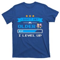 I Dont Get Older I Level Up Gift Gaming Birthday Funny Gift T-Shirt