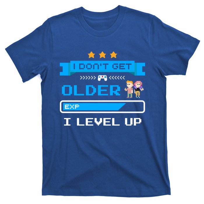 I Dont Get Older I Level Up Gift Gaming Birthday Funny Gift T-Shirt