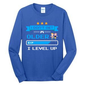 I Dont Get Older I Level Up Gift Gaming Birthday Funny Gift Tall Long Sleeve T-Shirt