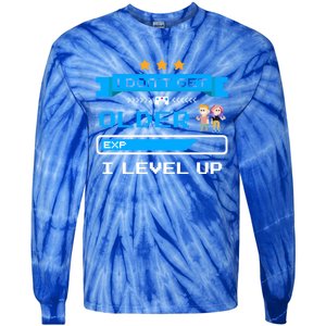 I Dont Get Older I Level Up Gift Gaming Birthday Funny Gift Tie-Dye Long Sleeve Shirt