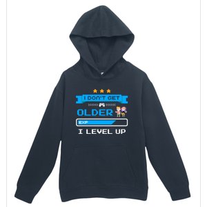 I Dont Get Older I Level Up Gift Gaming Birthday Funny Gift Urban Pullover Hoodie