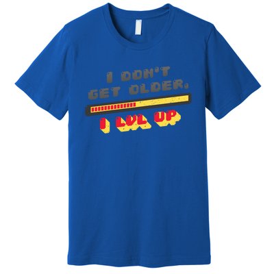 I Dont Get Older I Level Up Lvl Up Gamer Gaming Gift Premium T-Shirt