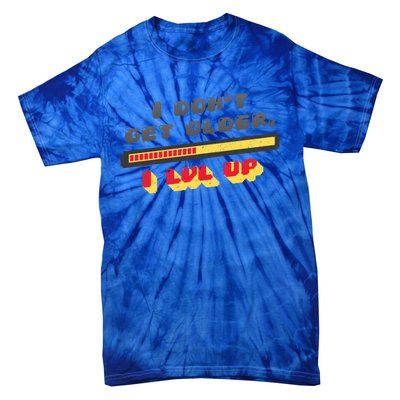 I Dont Get Older I Level Up Lvl Up Gamer Gaming Gift Tie-Dye T-Shirt