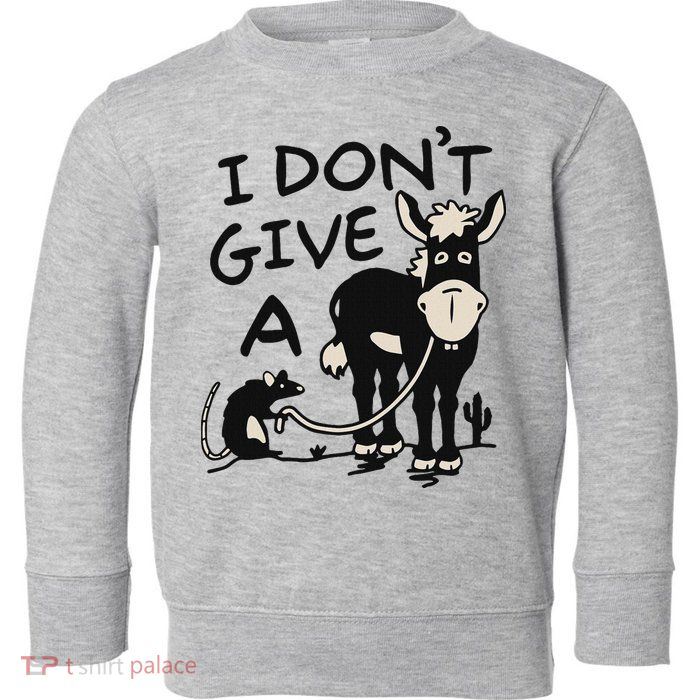 I DonT Give A Donkey Rat Funny Sarcastic Toddler Sweatshirt