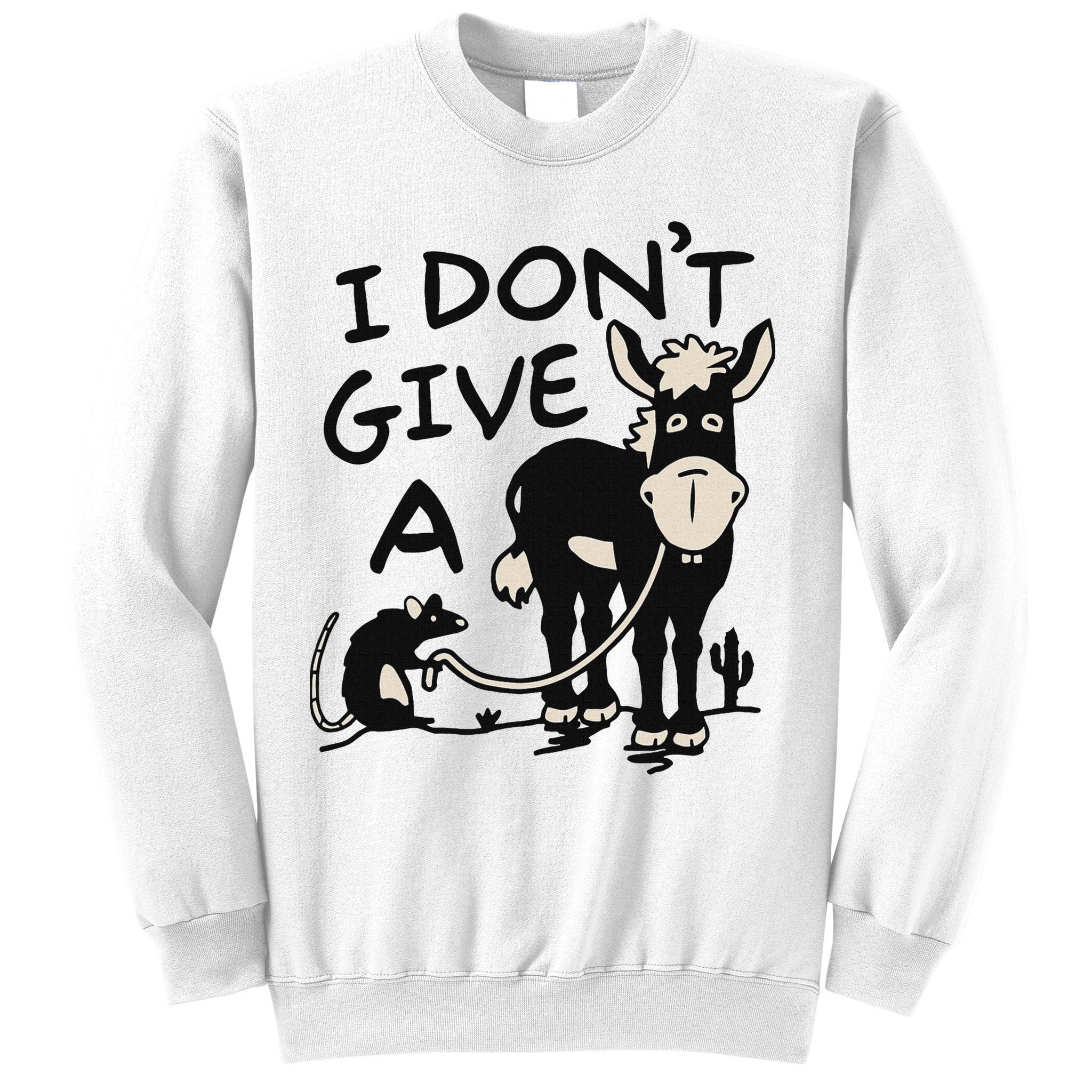 I DonT Give A Donkey Rat Funny Sarcastic Sweatshirt