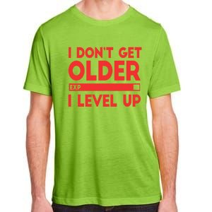 I Dont Get Older I Level Up Gift Adult ChromaSoft Performance T-Shirt