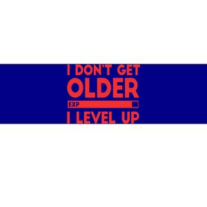 I Dont Get Older I Level Up Gift Bumper Sticker