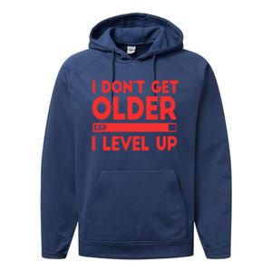 I Dont Get Older I Level Up Gift Performance Fleece Hoodie