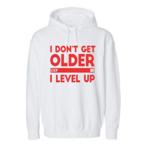 I Dont Get Older I Level Up Gift Garment-Dyed Fleece Hoodie