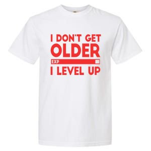 I Dont Get Older I Level Up Gift Garment-Dyed Heavyweight T-Shirt