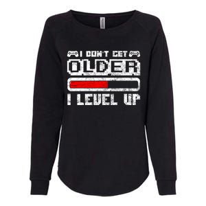 I Dont Get Older I Level Up Retro Gamers Gift Womens California Wash Sweatshirt