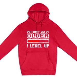 I Dont Get Older I Level Up Retro Gamers Gift Premium Pullover Hoodie