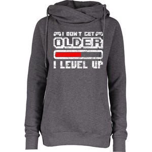 I Dont Get Older I Level Up Retro Gamers Gift Womens Funnel Neck Pullover Hood