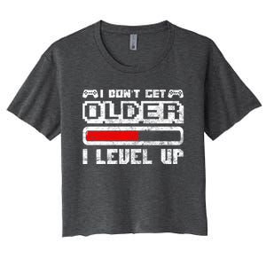 I Dont Get Older I Level Up Retro Gamers Gift Women's Crop Top Tee