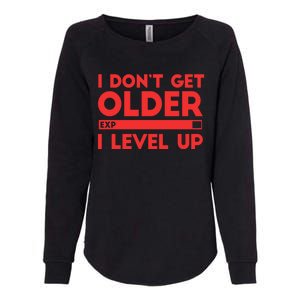 I Dont Get Older I Level Up Gift Womens California Wash Sweatshirt