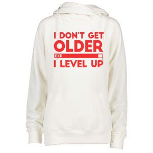 I Dont Get Older I Level Up Gift Womens Funnel Neck Pullover Hood