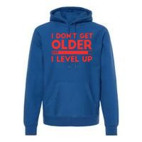 I Dont Get Older I Level Up Gift Premium Hoodie