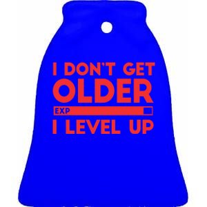 I Dont Get Older I Level Up Gift Ceramic Bell Ornament