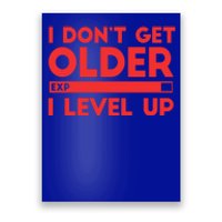 I Dont Get Older I Level Up Gift Poster