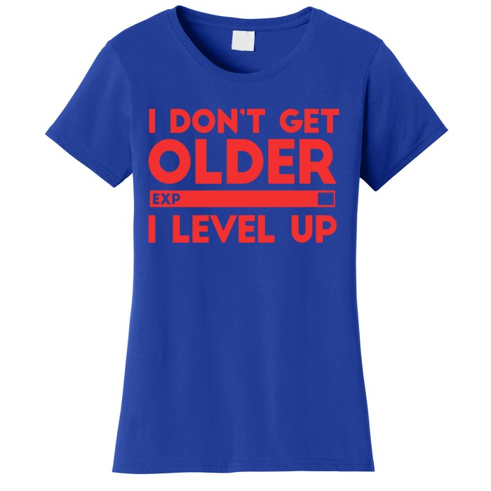 I Dont Get Older I Level Up Gift Women's T-Shirt