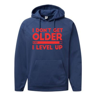 I Dont Get Older I Level Up Gift Performance Fleece Hoodie