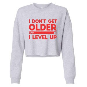 I Dont Get Older I Level Up Gift Cropped Pullover Crew