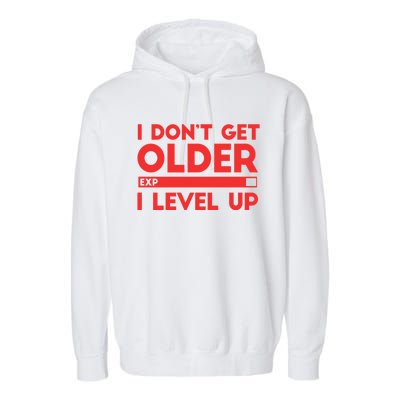 I Dont Get Older I Level Up Gift Garment-Dyed Fleece Hoodie