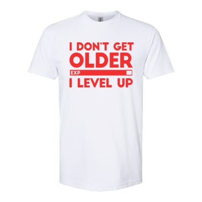 I Dont Get Older I Level Up Gift Softstyle CVC T-Shirt