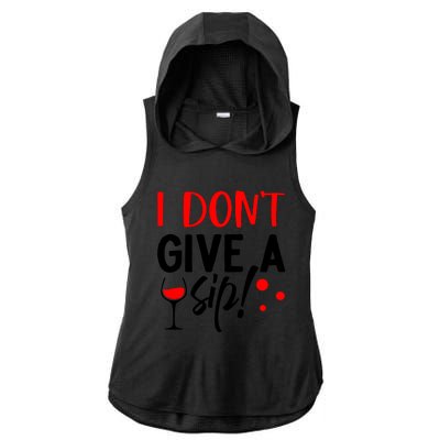 I DonT Give A Sip Ladies PosiCharge Tri-Blend Wicking Draft Hoodie Tank