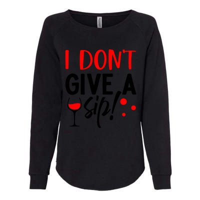 I DonT Give A Sip Womens California Wash Sweatshirt