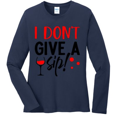 I DonT Give A Sip Ladies Long Sleeve Shirt