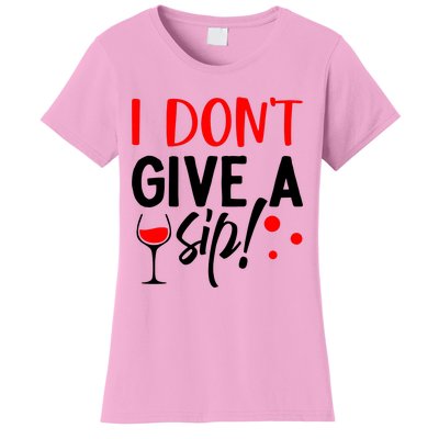 I DonT Give A Sip Women's T-Shirt