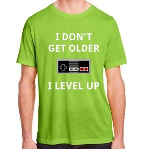 I Dont Get Older I Level Up Video Games Gaming Gift Adult ChromaSoft Performance T-Shirt