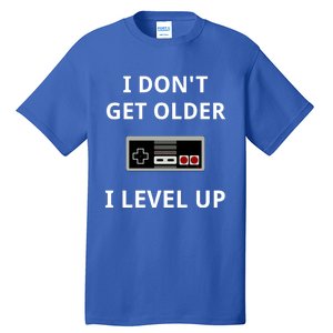 I Dont Get Older I Level Up Video Games Gaming Gift Tall T-Shirt