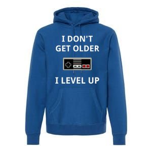 I Dont Get Older I Level Up Video Games Gaming Gift Premium Hoodie