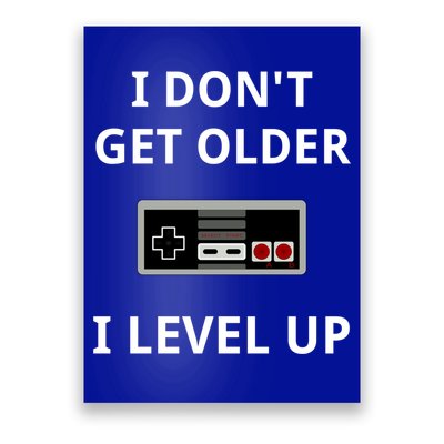 I Dont Get Older I Level Up Video Games Gaming Gift Poster