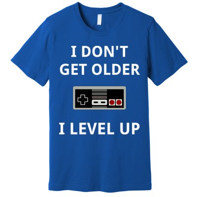 I Dont Get Older I Level Up Video Games Gaming Gift Premium T-Shirt