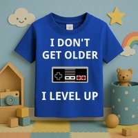 I Dont Get Older I Level Up Video Games Gaming Gift Toddler T-Shirt