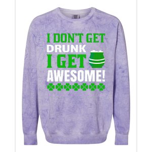 I Don't Get Drunk I Get Awesome Funny St. Patrick's Day Colorblast Crewneck Sweatshirt