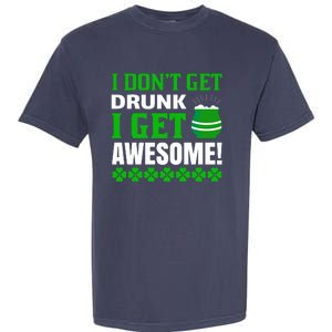 I Don't Get Drunk I Get Awesome Funny St. Patrick's Day Garment-Dyed Heavyweight T-Shirt