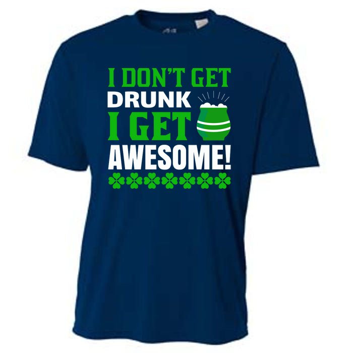 I Don't Get Drunk I Get Awesome Funny St. Patrick's Day Cooling Performance Crew T-Shirt