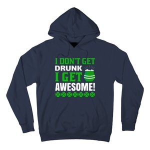 I Don't Get Drunk I Get Awesome Funny St. Patrick's Day Hoodie