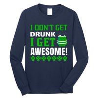 I Don't Get Drunk I Get Awesome Funny St. Patrick's Day Long Sleeve Shirt