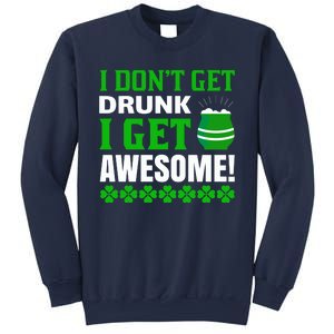 I Don't Get Drunk I Get Awesome Funny St. Patrick's Day Sweatshirt