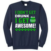 I Don't Get Drunk I Get Awesome Funny St. Patrick's Day Sweatshirt