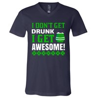 I Don't Get Drunk I Get Awesome Funny St. Patrick's Day V-Neck T-Shirt