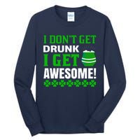 I Don't Get Drunk I Get Awesome Funny St. Patrick's Day Tall Long Sleeve T-Shirt