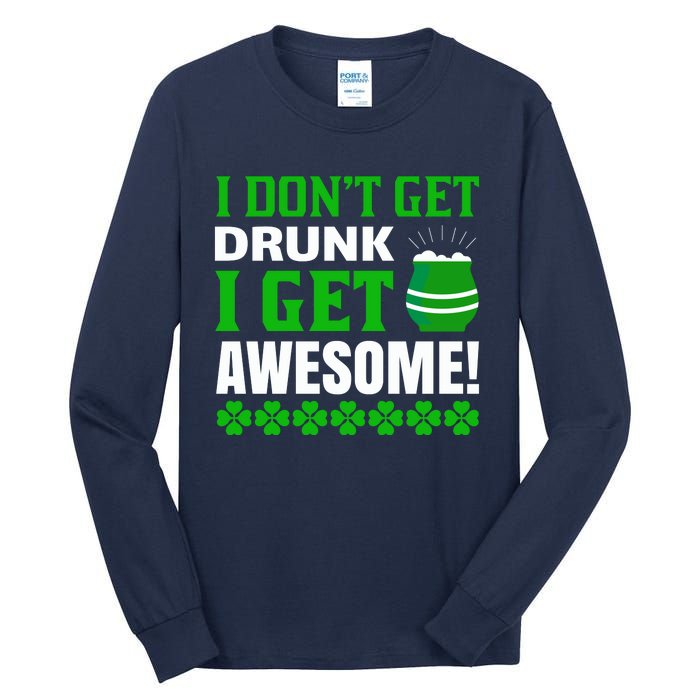 I Don't Get Drunk I Get Awesome Funny St. Patrick's Day Tall Long Sleeve T-Shirt