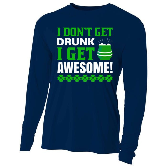 I Don't Get Drunk I Get Awesome Funny St. Patrick's Day Cooling Performance Long Sleeve Crew